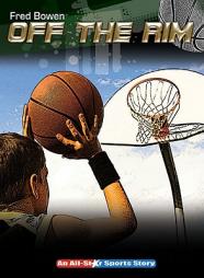 Off the Rim (All-Star Sports Story) by Fred Bowen Paperback Book
