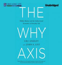 The Why Axis: Hidden Motives and the Undiscovered Economics of Everyday Life by Uri Gneezy Paperback Book
