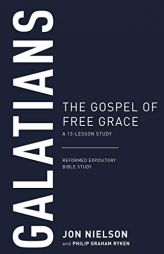 Galatians: The Gospel of Free Grace, A 13-Lesson Study (Reformed Expository Bible Studies) by Philip G. Ryken Paperback Book