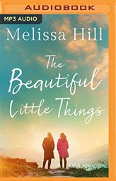 The Beautiful Little Things by Melissa Hill Paperback Book