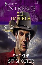 Smokin' Six-Shooter (The Whitehorse Montana: The Corbetts Series) by B. J. Daniels Paperback Book