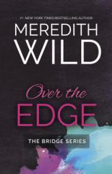 Over the Edge (The Bridge Series) by Meredith Wild Paperback Book