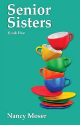 Senior Sisters (Sister Circle) by Nancy Moser Paperback Book