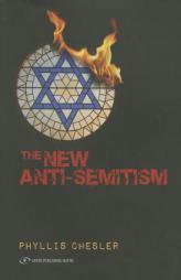 The New Anti-Semitism by Phyllis Chesler Paperback Book