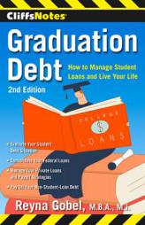 Cliffsnotes Graduation Debt: How to Manage Student Loans and Live Your Life, 2nd Edition by Reyna Gobel Paperback Book