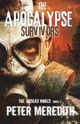 The Apocalypse Survivors: The Undead World Novel 2 (Volume 2) by Peter Meredith Paperback Book