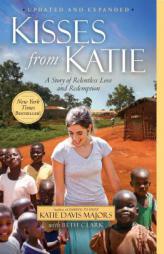 Kisses from Katie: A Story of Relentless Love and Redemption by Katie J. Davis Paperback Book