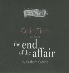 The End of the Affair (The Classic Collection) by Graham Greene Paperback Book