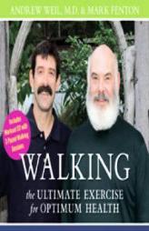 Walking: The Ultimate Exercise For Optimum Health by Andrew Weil Paperback Book