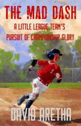 The Mad Dash: A Little League Team’s Pursuit of Championship Glory by Aretha David Paperback Book