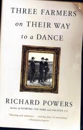 Three Farmers on Their Way to a Dance by Richard Powers Paperback Book