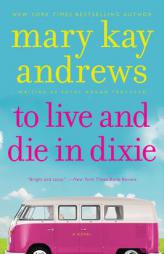 To Live and Die in Dixie (Callahan Garrity) by Mary Kay Andrews Paperback Book