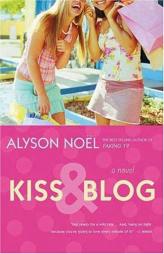 Kiss & Blog by Alyson Noel Paperback Book