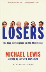 Losers: The Road to Everyplace but the White House by Michael Lewis Paperback Book