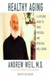 Healthy Aging: A Lifelong Guide to Your Physical and Spiritual Well-Being by Andrew Weil Paperback Book