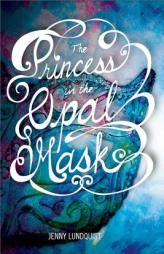 The Princess in the Opal Mask by Jenny Lundquist Paperback Book
