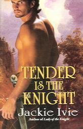 Tender Is The Knight by Jackie Ivie Paperback Book