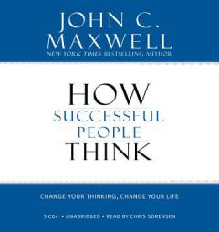 How Successful People Think: Change Your Thinking, Change Your Life by John C. Maxwell Paperback Book