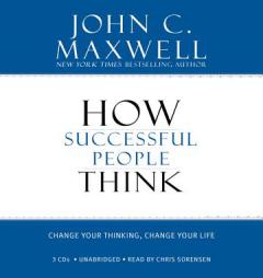 How Successful People Think: Change Your Thinking, Change Your Life by John C. Maxwell Paperback Book