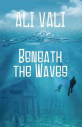 Beneath the Waves by Ali Vali Paperback Book