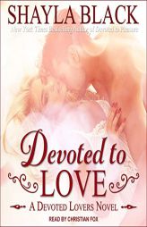 Devoted to Love (The Devoted Lovers Series) by Shayla Black Paperback Book