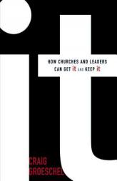 It: How Churches and Leaders Can Get It and Keep It by Craig Groeschel Paperback Book