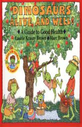 Dinosaurs Alive and Well!: A Guide to Good Health (Dino Life Guides for Families) by Laurene Krasny Brown Paperback Book
