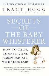 Secrets of the Baby Whisperer: How to Calm, Connect, and Communicate with Your Baby by Tracy Hogg Paperback Book
