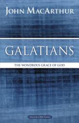 Galatians: The Wondrous Grace of God by John F. MacArthur Paperback Book
