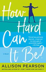 How Hard Can It Be?: A Novel by Allison Pearson Paperback Book