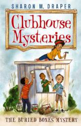 The Buried Bones Mystery (Clubhouse Mysteries) by Sharon M. Draper Paperback Book
