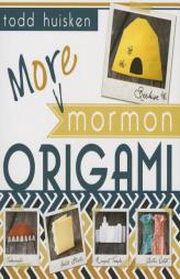More Mormon Origami by Todd Huisken Paperback Book