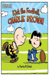 Kick the Football, Charlie Brown! by Charles M. Schulz Paperback Book