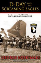 D-Day with the Screaming Eagles by George Koskimaki Paperback Book