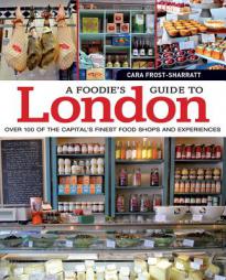 Foodie's Guide to London, A by Cara Frost-Sharratt Paperback Book