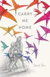 Carry Me Home by Janet Fox Paperback Book
