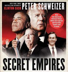 Secret Empires: How the American Political Class Hides Corruption and Enriches Family and Friends by Pieter Weizer Paperback Book