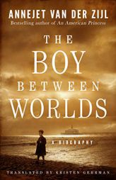 The Boy Between Worlds: A Story of Love and Loss by Annejet Zijl Paperback Book