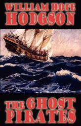 The Ghost Pirates by William Hope Hodgson Paperback Book