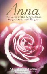 Anna, the Voice of the Magdalenes: A Sequel to Anna, Grandmother of Jesus by Claire Heartsong Paperback Book