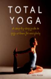 Total Yoga: A Step-By-Step Guide to Yoga at Home for Everybody by Tara Fraser Paperback Book