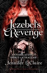 Jezebel's Revenge: Annihilating the Spirit of Athaliah by Jennifer LeClaire Paperback Book