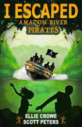 I Escaped Amazon River Pirates by Scott Peters Paperback Book