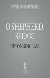 O Shepherd, Speak! (The Lanny Budd Novels) by Upton Sinclair Paperback Book