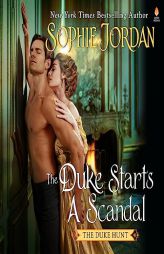 The Duke Starts a Scandal: A Novel (The Duke Hunt Series, Book 4) by Sophie Jordan Paperback Book