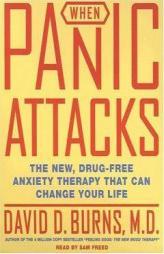 When Panic Attacks: The New, Drug-Free Anxiety Treatments That Can Change Your Life by David D. Burns Paperback Book