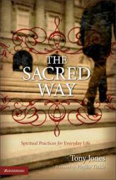 The Sacred Way: Spiritual Practices for Everyday Life (Emergent YS) by Tony Jones Paperback Book