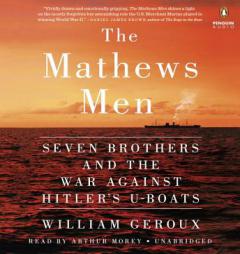 The Mathews Men: Seven Brothers and the War Against Hitler's U-boats by William Geroux Paperback Book