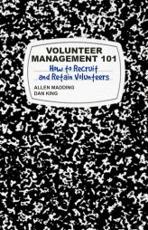 Volunteer Management 101: How to Recruit and Retain Volunteers by T. Allen Madding Paperback Book