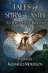 Tales of Spiral Castle: Stories of the Keltiad by Patricia Kennealy-Morrison Paperback Book